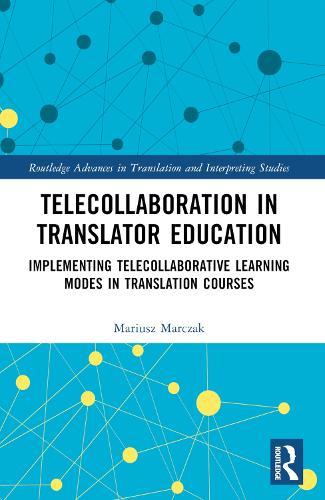 Telecollaboration in Translator Education: Implementing Telecollaborative Learning Modes in Translation Courses