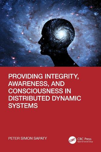 Providing Integrity, Awareness, and Consciousness in Distributed Dynamic Systems