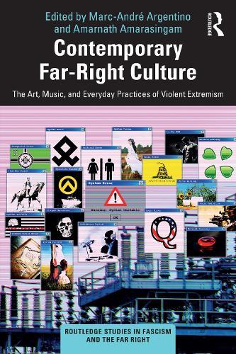 Contemporary Far-Right Culture: The Art, Music, and Everyday Practices of Violent Extremism