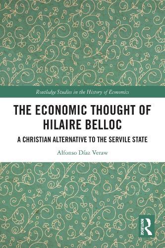 The Economic Thought of Hilaire Belloc: A Christian Alternative to the Servile State