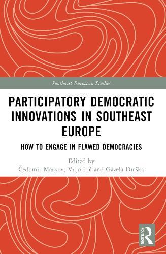 Participatory Democratic Innovations in Southeast Europe: How to Engage in Flawed Democracies