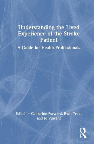 Understanding the Lived Experience of the Stroke Patient: A Guide for Health Professionals