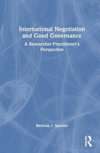 International Negotiation and Good Governance: A Researcher-Practitioner’s Perspective