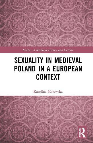 Sexuality in Medieval Poland in a European Context