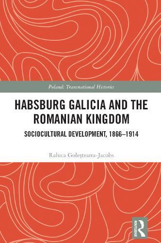 Habsburg Galicia and the Romanian Kingdom: Sociocultural Development, 1866–1914