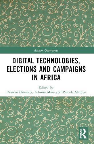 Digital Technologies, Elections and Campaigns in Africa