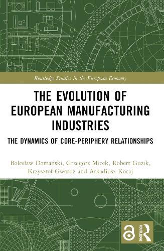 The Evolution of European Manufacturing Industries: The Dynamics of Core-Periphery Relationships