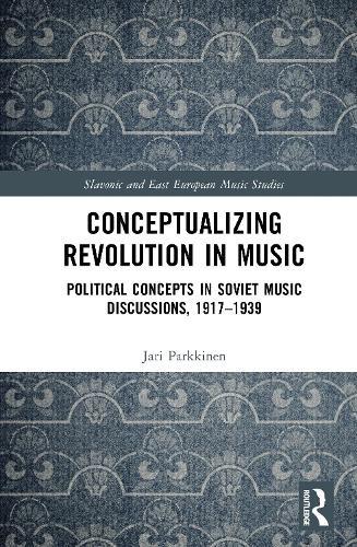 Conceptualizing Music and Revolution in the Soviet Union, 1917–1930s