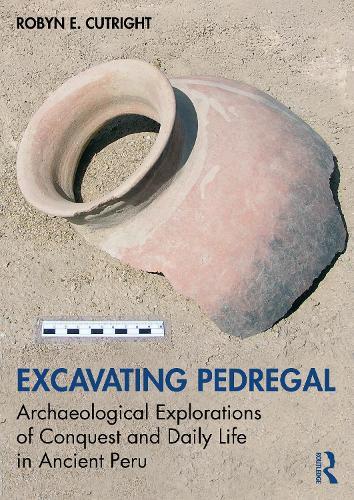 Excavating Pedregal: Archaeological Explorations of Conquest and Daily Life in Ancient Perú