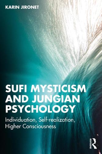 Sufi Mysticism and Jungian Psychology: Individuation, Self-realization, Higher Consciousness