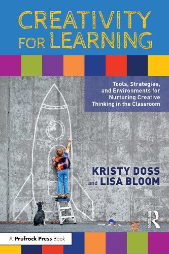 Creativity for Learning: Tools, Strategies, and Environments for Nurturing Creative Thinking in the Classroom