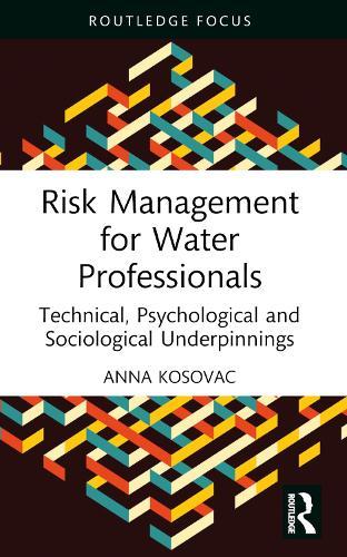 Risk Management for Water Professionals: Technical, Psychological and Sociological Underpinnings