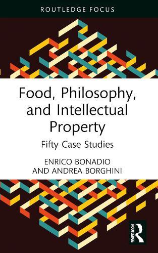 Food, Philosophy, and Intellectual Property: Fifty Case Studies