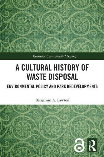 A Cultural History of Waste Disposal: Environmental Policy and Park Redevelopments