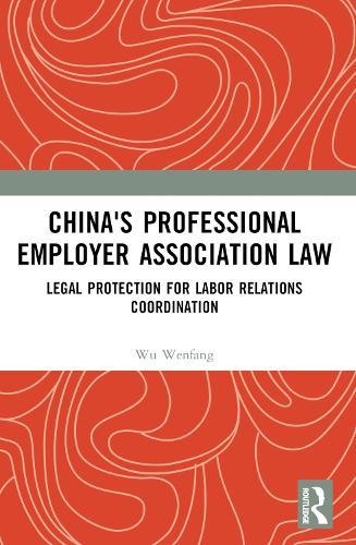 China's Professional Employer Association Law: Legal Protection for Labor Relations Coordination