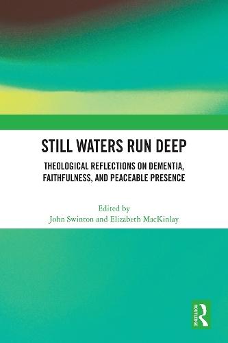 Still Waters Run Deep: Theological Reflections on Dementia, Faithfulness, and Peaceable Presence