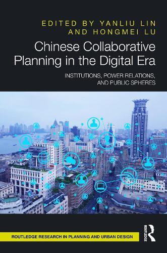 Chinese Collaborative Planning in the Digital Era: Institutions, Power Relations, and Public Spheres