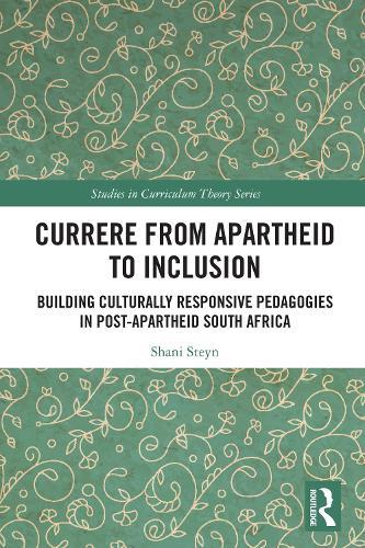 Currere from Apartheid to Inclusion: Building Culturally Responsive Pedagogies in Post-Apartheid South Africa