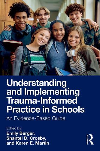 Understanding and Implementing Trauma-Informed Practice in Schools: An Evidence-Based Guide