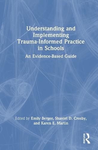 Understanding and Implementing Trauma-Informed Practice in Schools: An Evidence-Based Guide