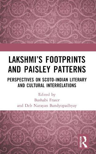 Lakshmi’s Footprints and Paisley Patterns: Perspectives on Scoto-Indian Literary and Cultural Interrelations