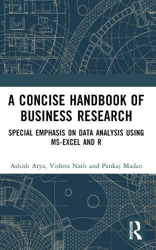 A Concise Handbook of Business Research: Special Emphasis on Data Analysis Using MS-Excel and R