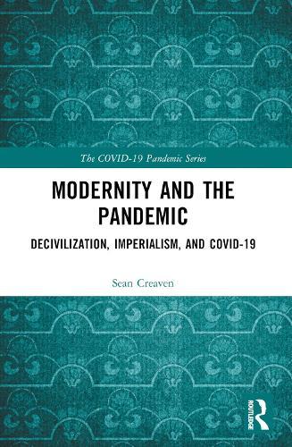 Modernity and the Pandemic: Decivilization, Imperialism, and COVID-19
