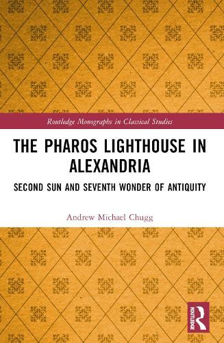 The Pharos Lighthouse In Alexandria: Second Sun and Seventh Wonder of Antiquity