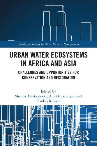 Urban Water Ecosystems in Africa and Asia: Challenges and Opportunities for Conservation and Restoration