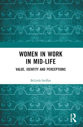 Women in Work in Mid-Life: Value, Identity and Perceptions