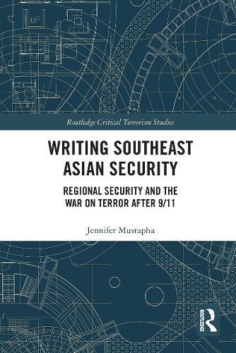 Writing Southeast Asian Security: Regional Security and the War on Terror after 9/11