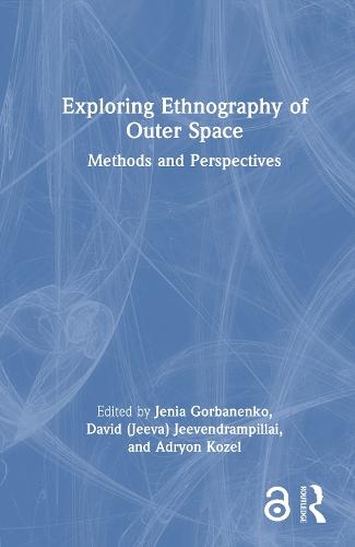 Exploring Ethnography of Outer Space: Methods and Perspectives
