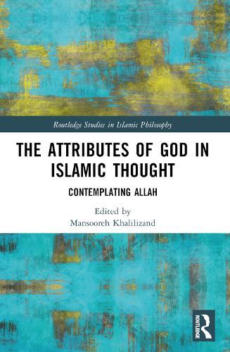 The Attributes of God in Islamic Thought: Contemplating Allah