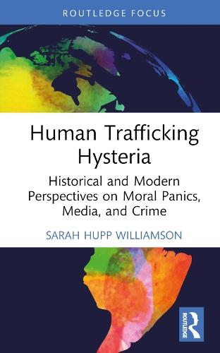 Human Trafficking Hysteria: Historical and Modern Perspectives on Moral Panics, Media, and Crime