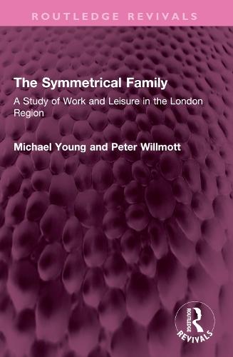 The Symmetrical Family: A Study of Work and Leisure in the London Region