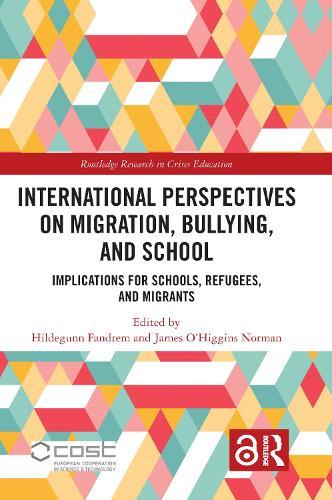 International Perspectives on Migration, Bullying, and School: Implications for Schools, Refugees, and Migrants