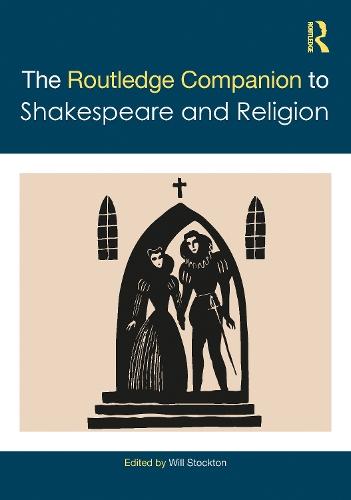 The Routledge Companion to Shakespeare and Religion