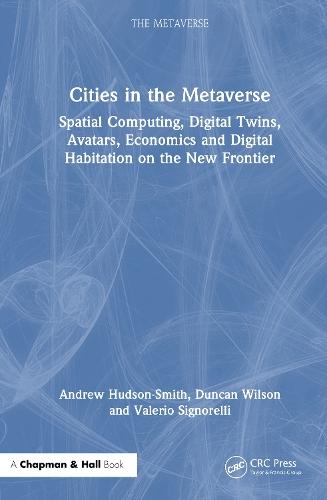 Cities in the Metaverse: Spatial Computing, Digital Twins, Avatars, Economics and Digital Habitation on the New Frontier