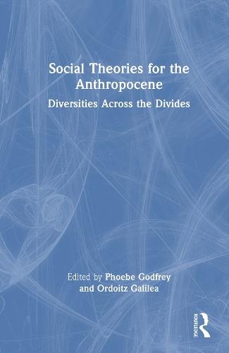 Social Theories for the Anthropocene: Diversities Across the Divides