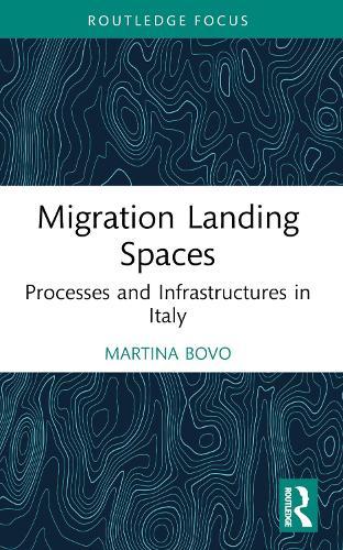Migration Landing Spaces: Processes and Infrastructures in Italy