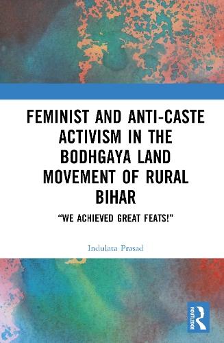Feminist and Anti-caste Activism in the Bodhgaya Land Movement of Rural Bihar: “We Achieved Great Feats!”