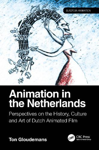 Animation in the Netherlands: Perspectives on the History, Culture and Art of Dutch Animated Film