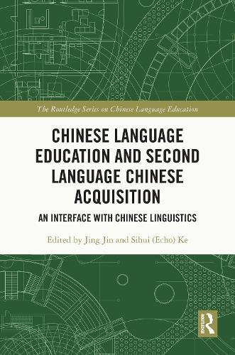Chinese Language Education and Second Language Chinese Acquisition: An Interface with Chinese Linguistics