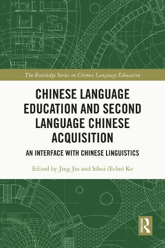 Chinese Language Education and Second Language Chinese Acquisition: An Interface with Chinese Linguistics