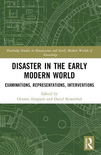 Disaster in the Early Modern World: Examinations, Representations, Interventions