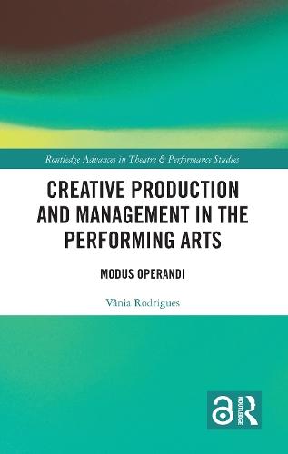 Creative Production and Management in the Performing Arts: Modus Operandi
