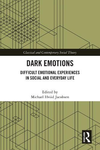 Dark Emotions: Difficult Emotional Experiences in Social and Everyday Life