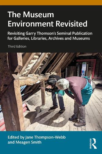 The Museum Environment Revisited: Managing Heritage Environments in the 21st Century