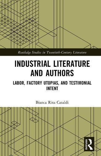 Industrial Literature and Authors: Labor, Factory Utopias, and Testimonial Intent