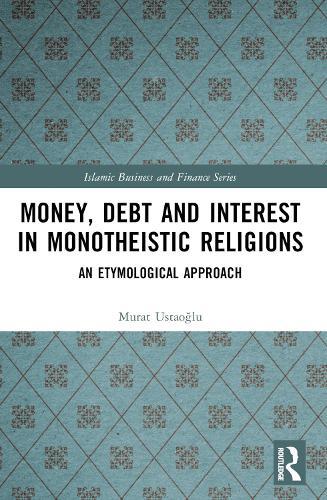Money, Debt and Interest in Monotheistic Religions: An Etymological Approach